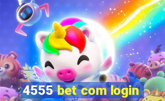 4555 bet com login